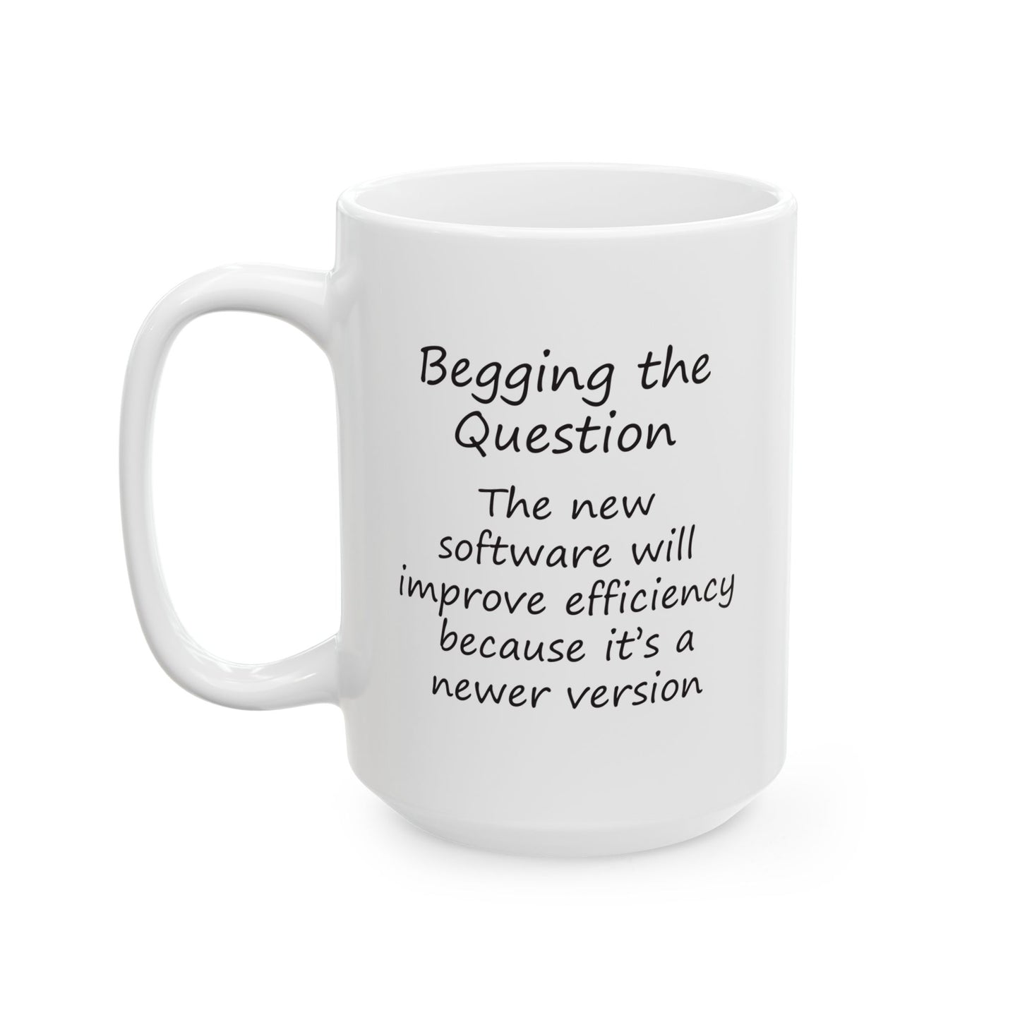 The New Software Will Improve Efficiency Because It's a Newer Version | Ceramic Mug 11oz 15oz