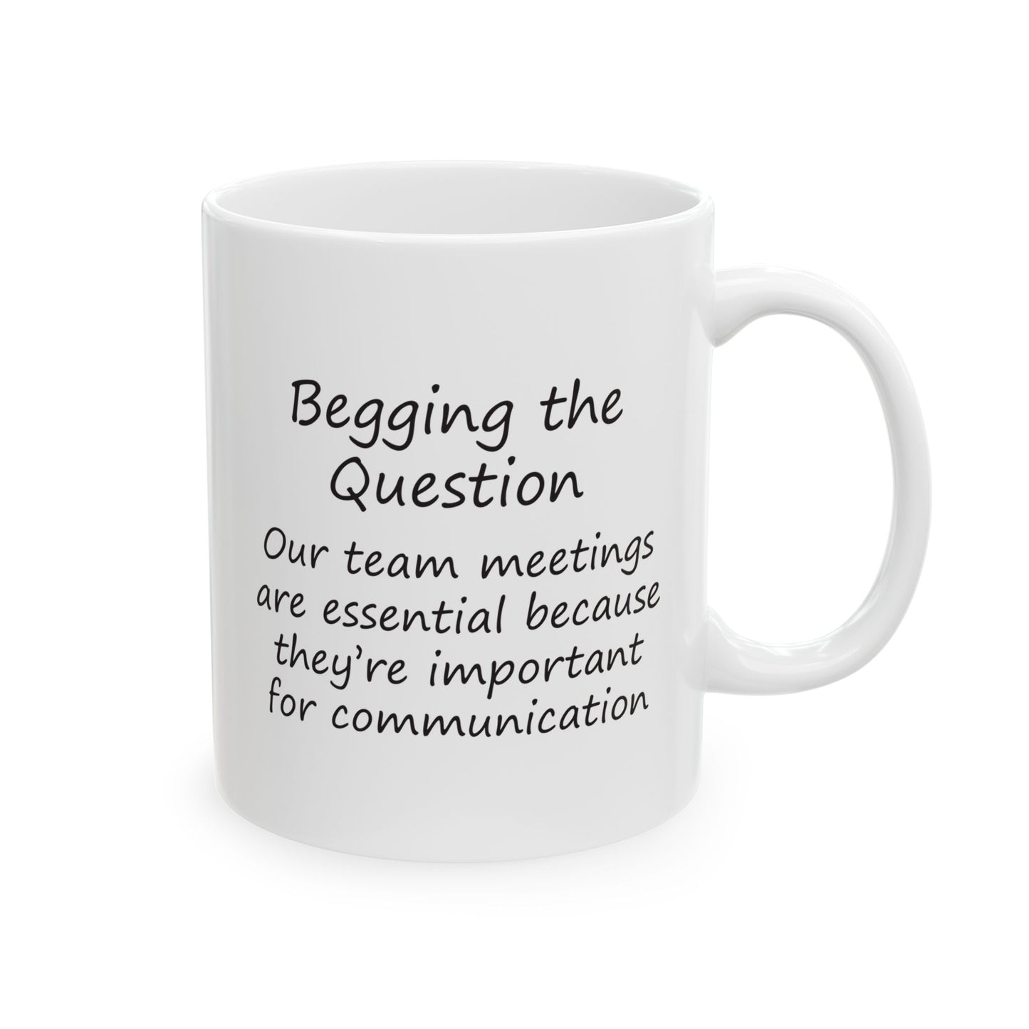 Team Meetings Are Essential Because They Are Important For Communication | Ceramic Mug 11oz 15oz
