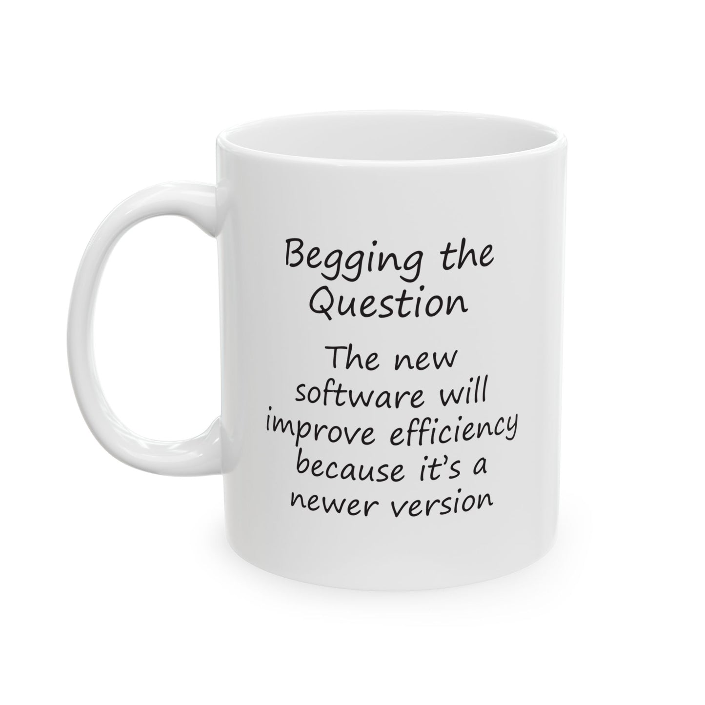 The New Software Will Improve Efficiency Because It's a Newer Version | Ceramic Mug 11oz 15oz