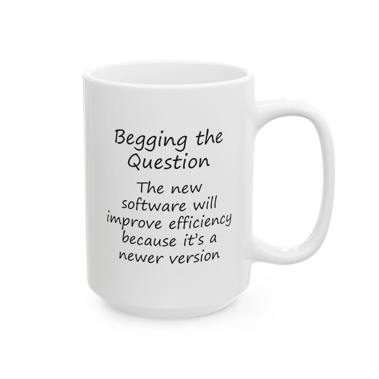 The New Software Will Improve Efficiency Because It's a Newer Version | Ceramic Mug 11oz 15oz