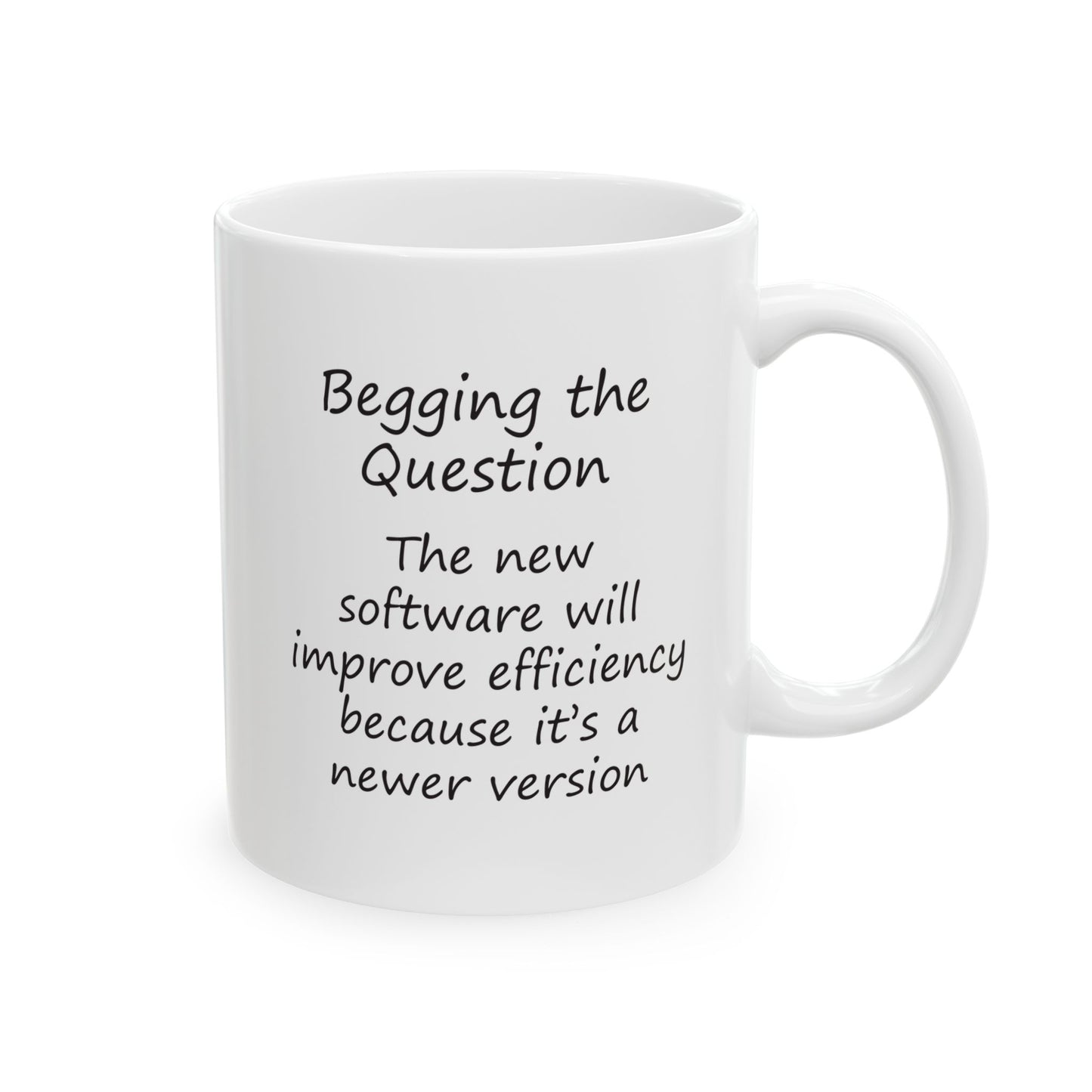The New Software Will Improve Efficiency Because It's a Newer Version | Ceramic Mug 11oz 15oz