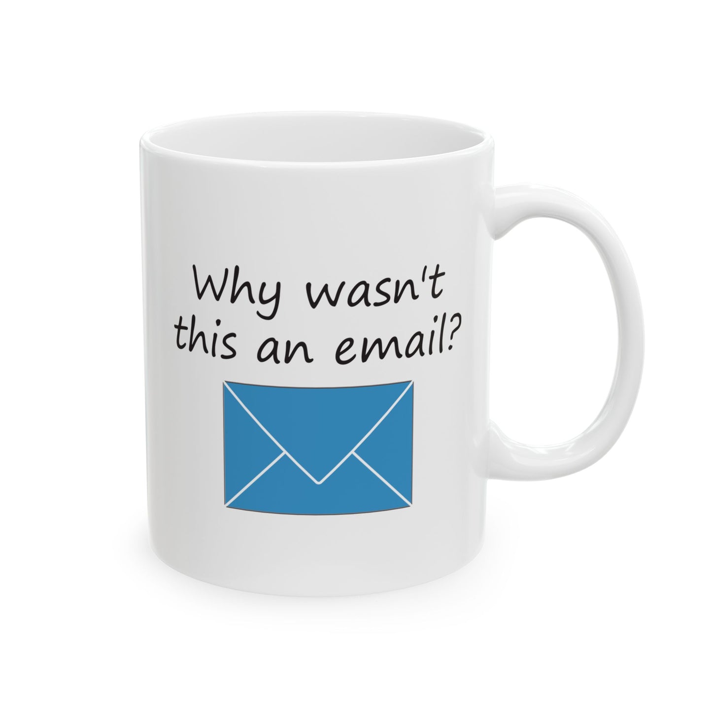 Why Wasn't This An Email? | Ceramic Mug 11oz 15oz