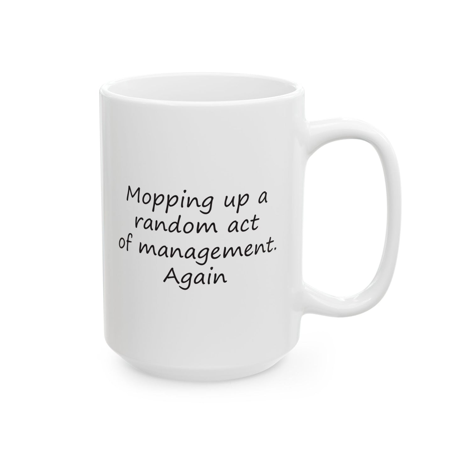 Mopping Up A Random Act of Management. Again | Ceramic Mug 11oz 15oz
