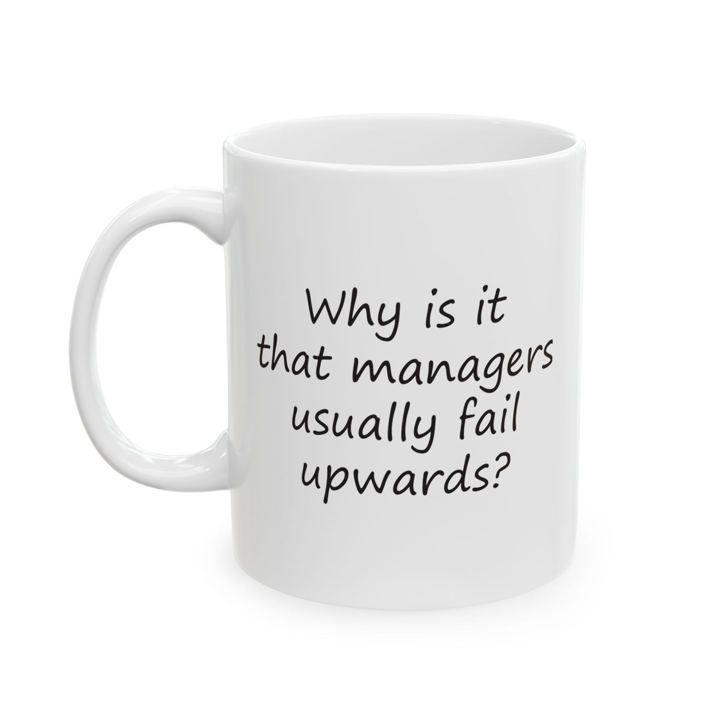 Why Is It That Managers Fail Upwards? | Ceramic Mug 11oz 15oz