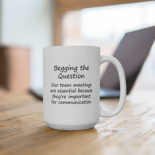 Team Meetings Are Essential Because They Are Important For Communication | Ceramic Mug 11oz 15oz