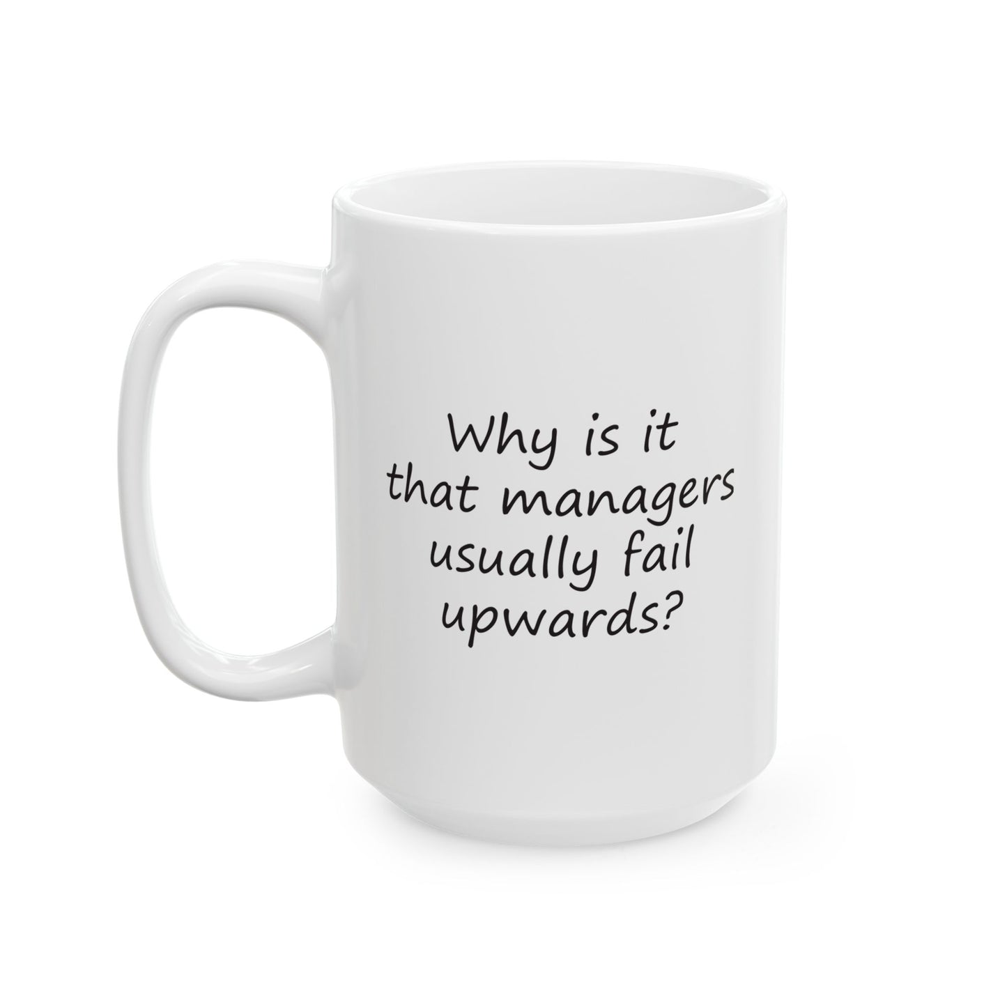 Why Is It That Managers Fail Upwards? | Ceramic Mug 11oz 15oz