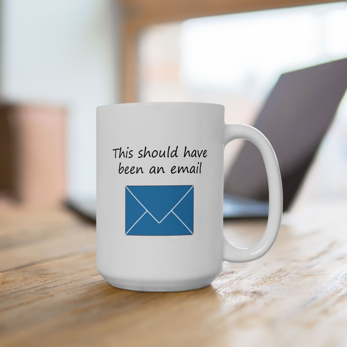 This Should Have Been an Email | Ceramic Mug 11oz 15oz