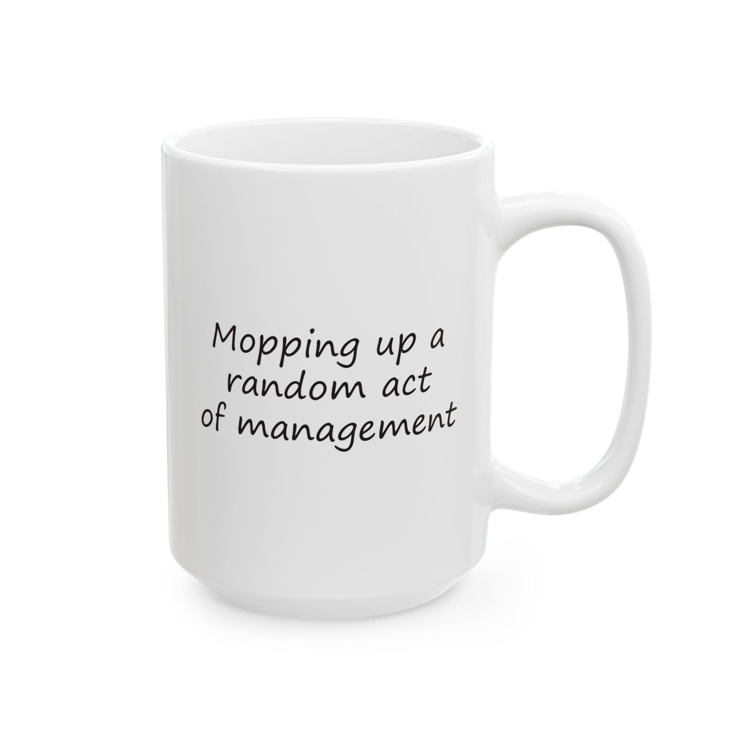 Mopping Up A Random Act of Management | Ceramic Mug 11oz 15oz