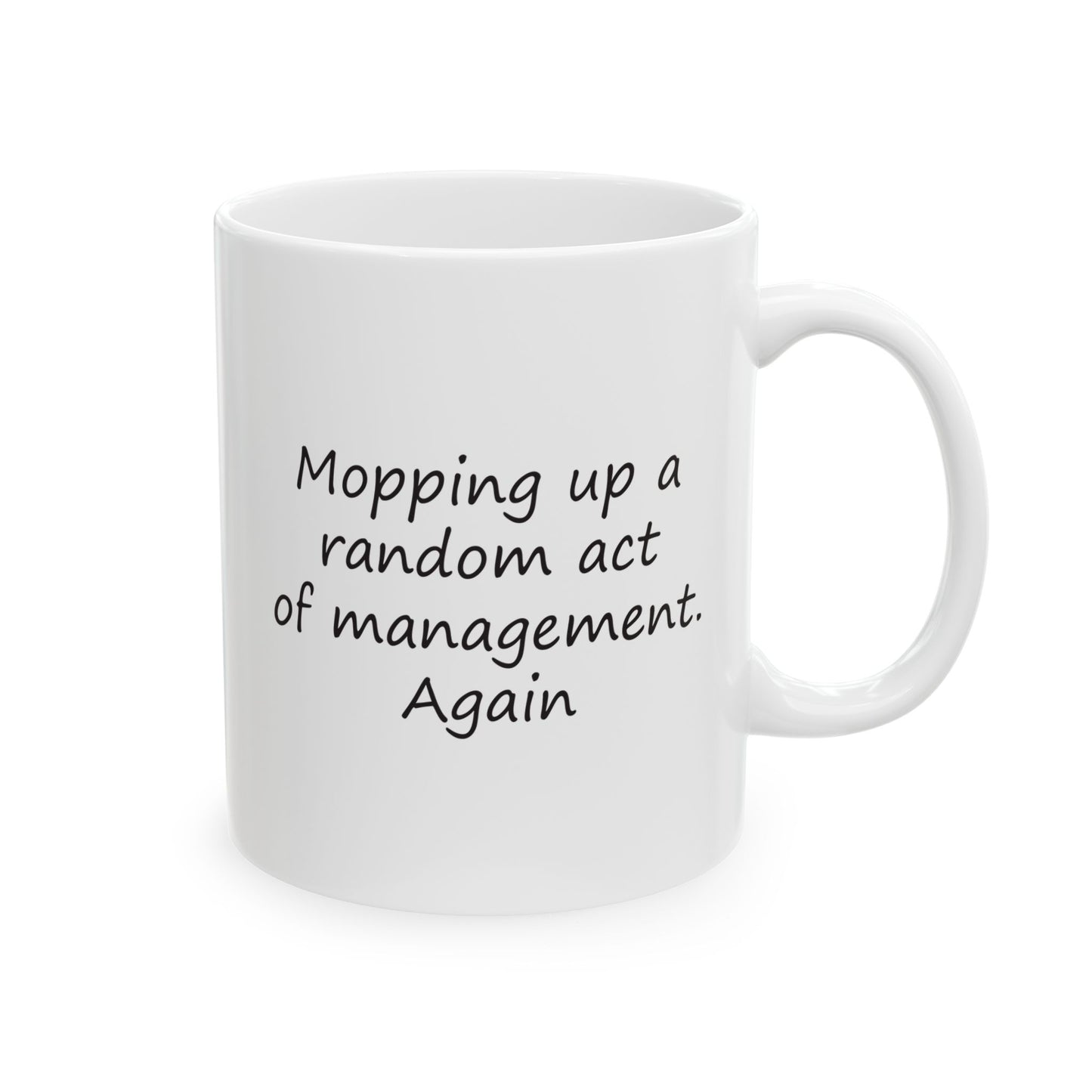 Mopping Up A Random Act of Management. Again | Ceramic Mug 11oz 15oz