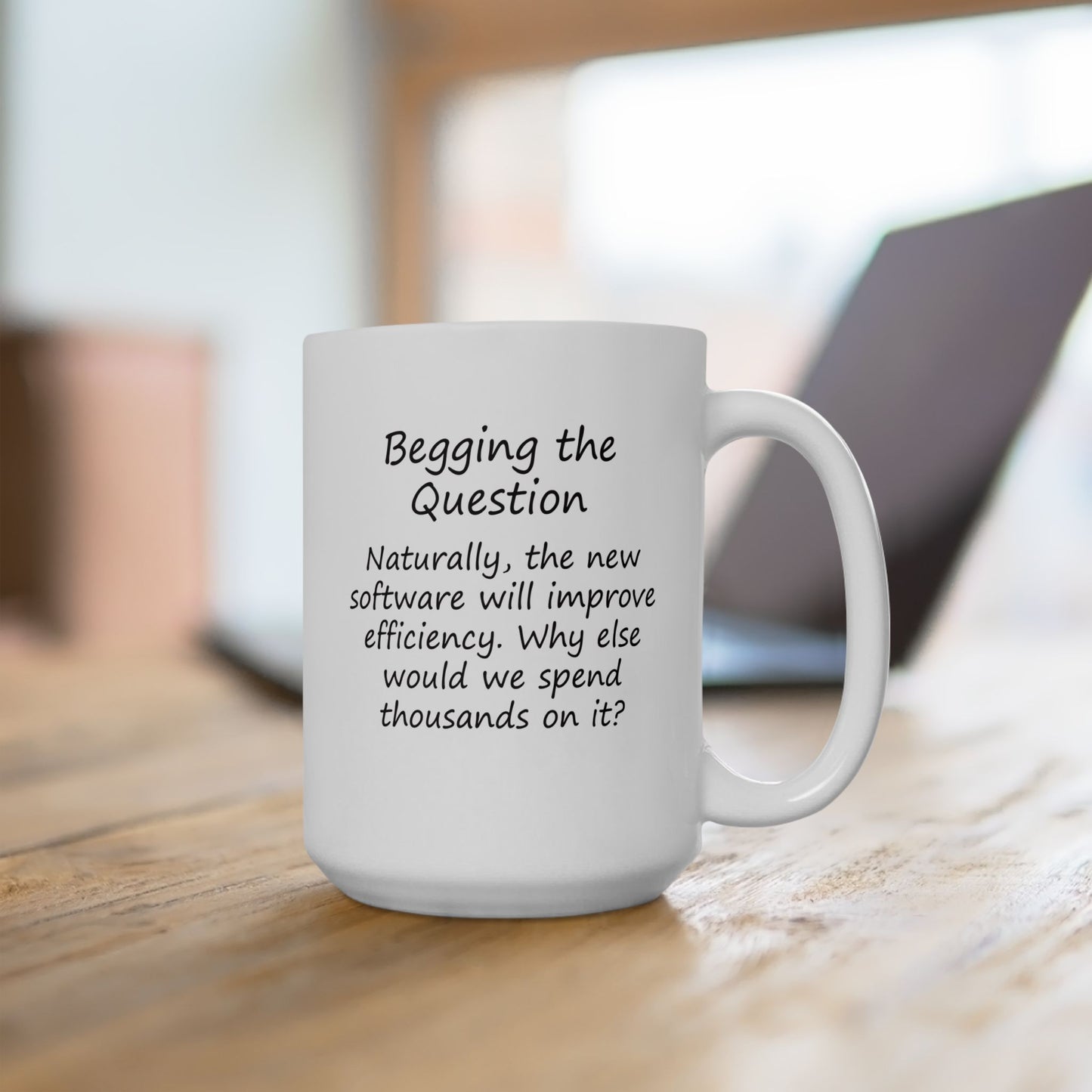 The New Software Will Improve Efficiency - Why Else Would We Spend Thousands On It? | Ceramic Mug 11oz 15oz