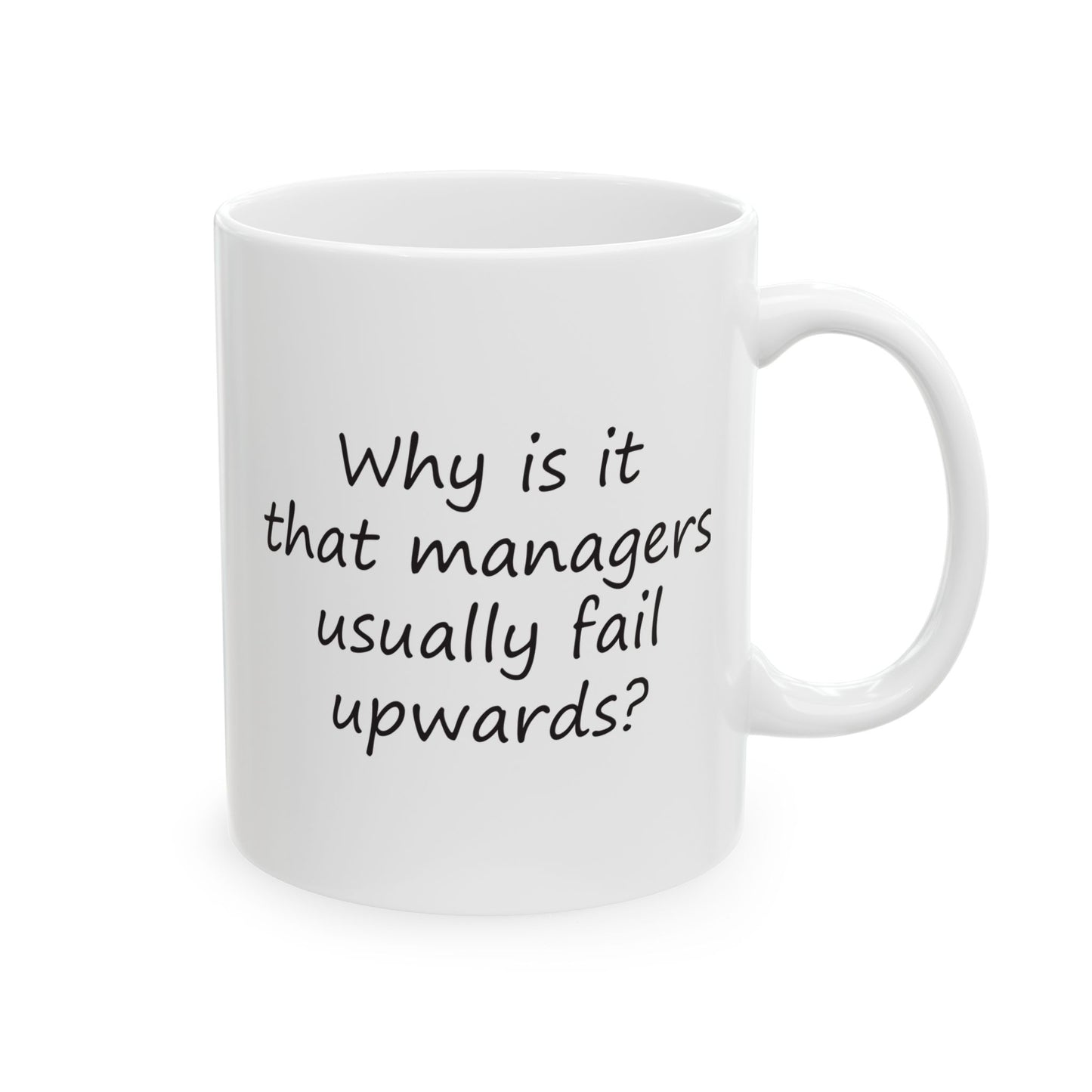 Why Is It That Managers Fail Upwards? | Ceramic Mug 11oz 15oz