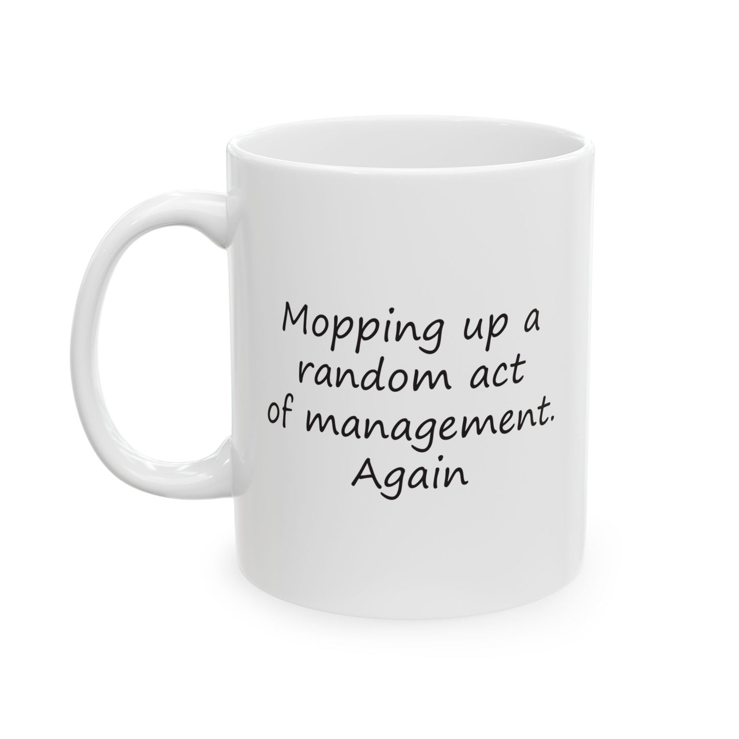 Mopping Up A Random Act of Management. Again | Ceramic Mug 11oz 15oz