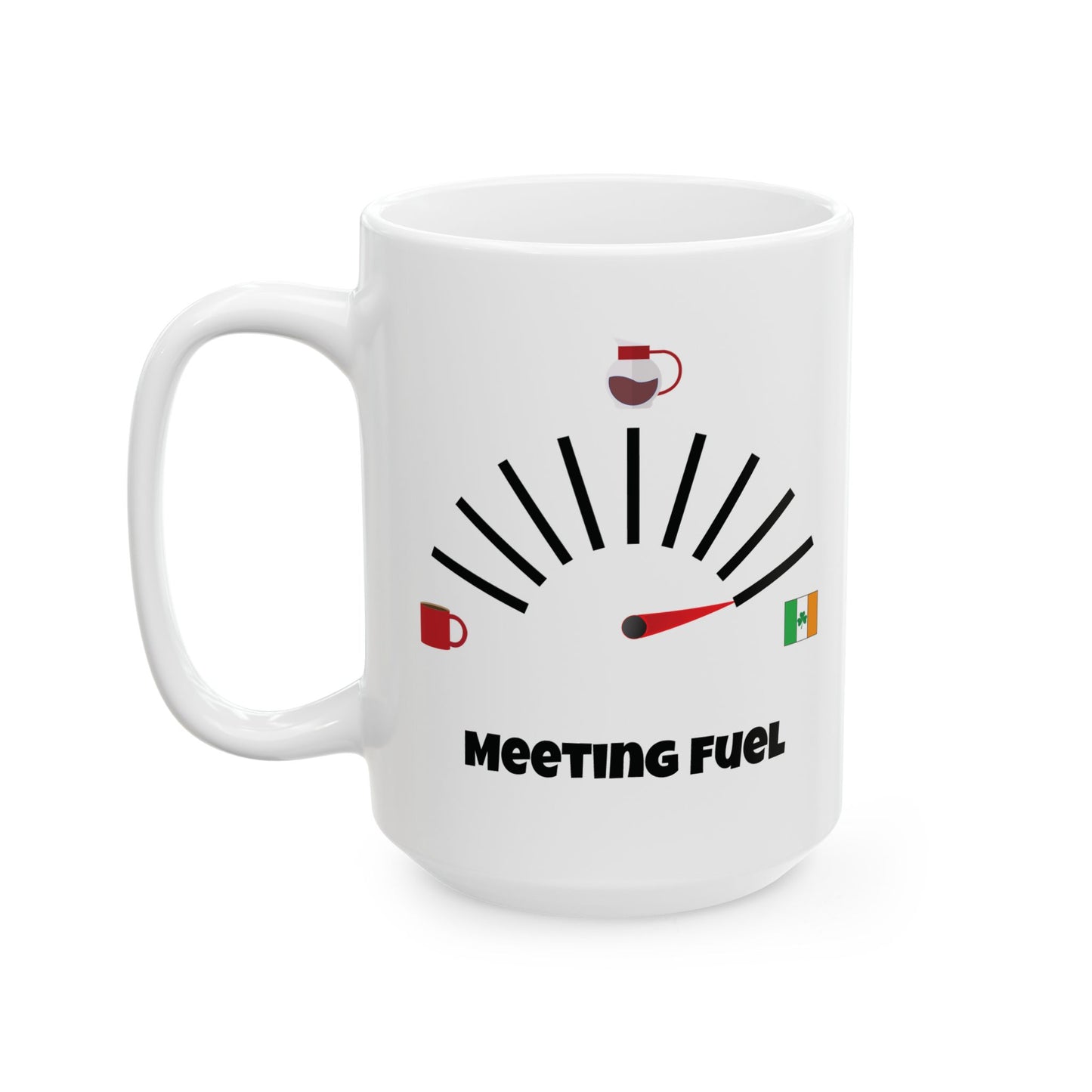 Meeting Fuel: Irish Whiskey, Coffee Pot, Tea | Ceramic Mug 11oz 15oz