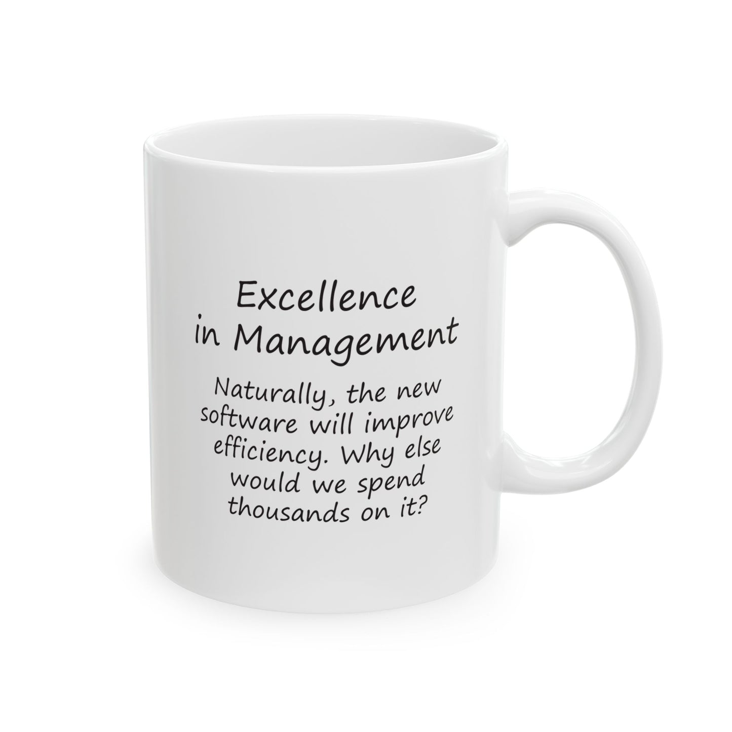 Naturally, The New Software Will Improve Efficiency. Why Else Would We Spend Thousands On It? | Ceramic Mug 11oz 15oz