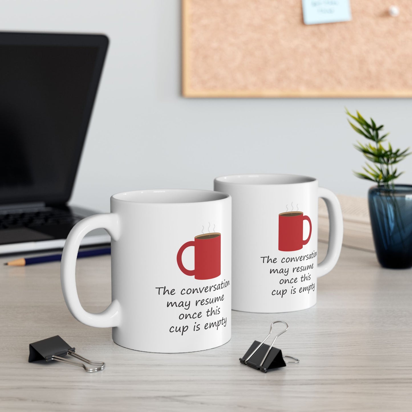 The Conversation May Resume Once This Cup Is Empty (Illustrated) | Ceramic Mug 11oz 15oz