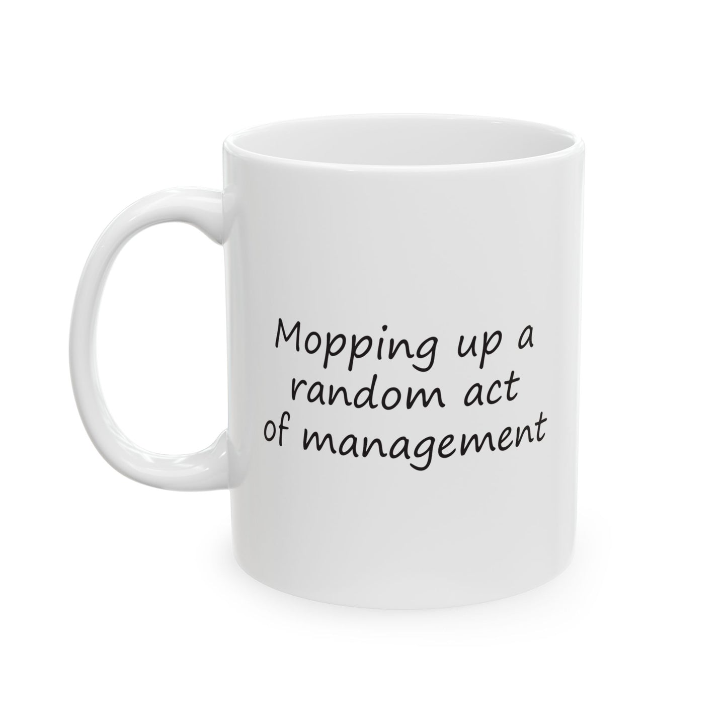 Mopping Up A Random Act of Management | Ceramic Mug 11oz 15oz