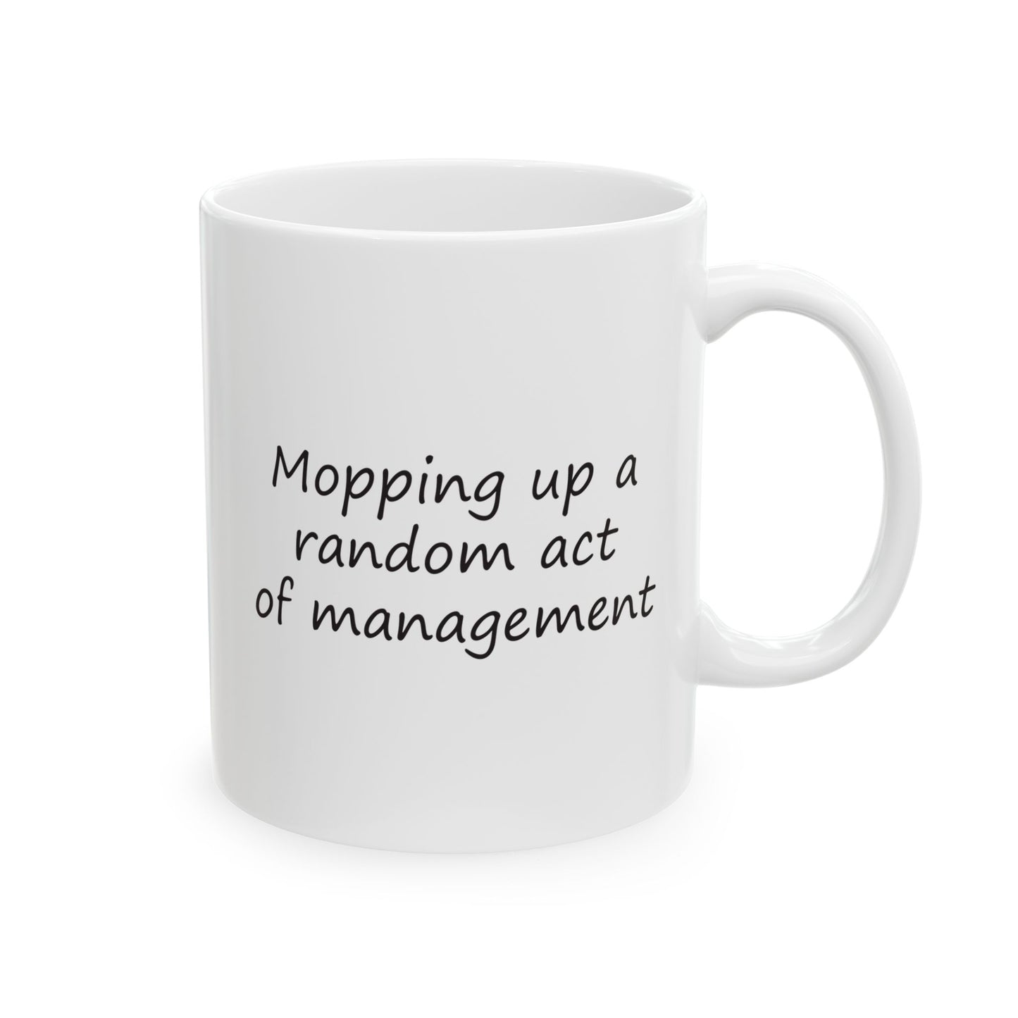 Mopping Up A Random Act of Management | Ceramic Mug 11oz 15oz